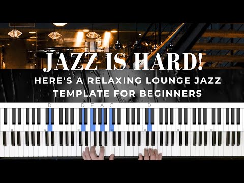 Playing Jazz is Hard! But Here's a Template For Endless Relaxing Lounge Jazz Piano...