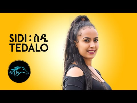ela tv - Tedalo - Sidi | ስዲ - New Eritrean Music 2020 - [Official Video] - Tigrigna music