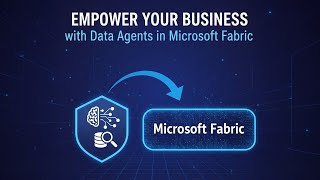 Empower Your Business with Data Agents in Microsoft Fabric