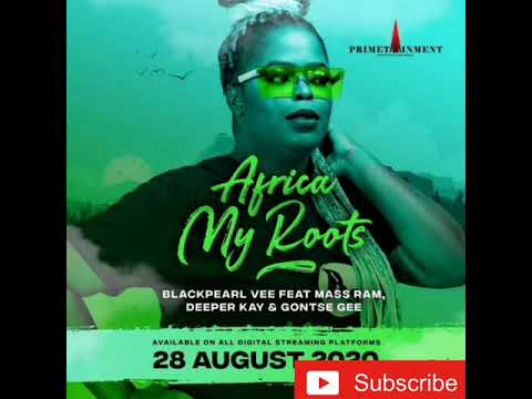 Blackpearl Vee-Africa My Roots ft Mass Ram,Gontse Gee&Deeper Kay{lyrics video with English meaning}
