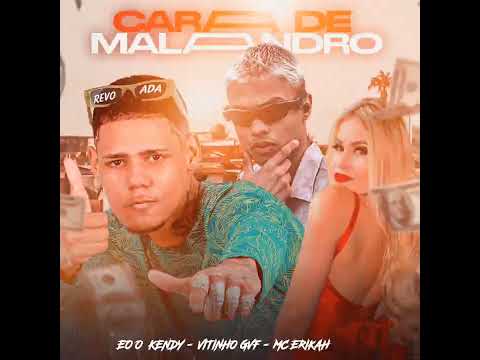 EOO KENDY, VITINHO VGF E MC ERIKAH = CARA DE MALANDRO