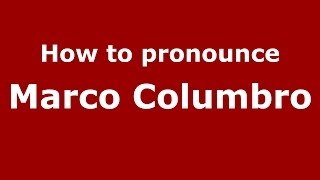 How to pronounce Marco Columbro