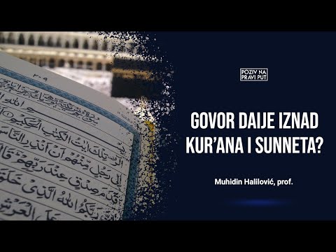 GOVOR DAIJE IZNAD KUR'ANA I SUNNETA? - Muhidin Halilović, prof. ᴴᴰ┇Poziv na pravi put