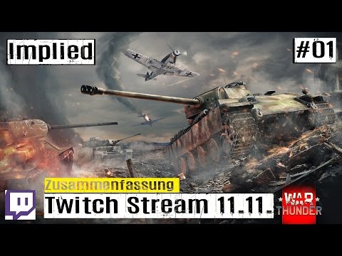 War Thunder Twitch Stream #01 Tiger und Panther im Live Stream vom 11.11. HD
