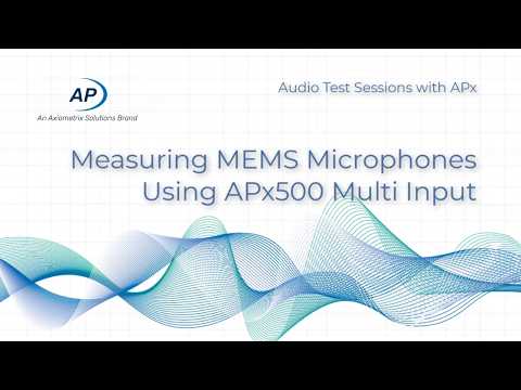 Measuring MEMS Microphones Using APx500 Multi-Input
