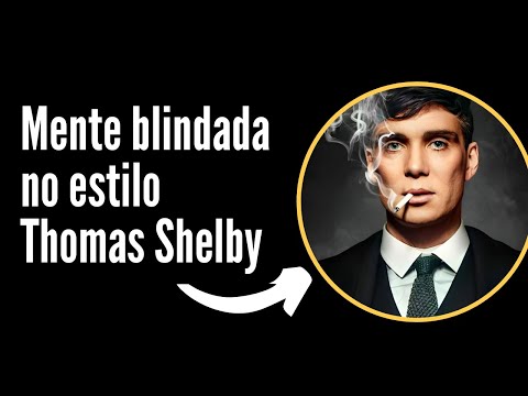 Mente Blindada no estilo Thomas Shelby (Estoicismo)
