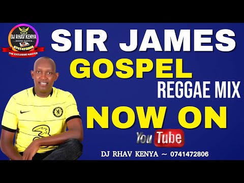 SIR JAMES REGGAE GOSPEL  MIXED BY DJ RHAV KENYA MP4 1080