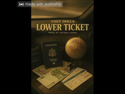 Chey Dolla- Lower Ticket Prod By Double Kross