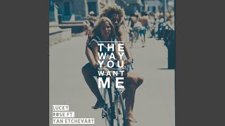 The Way You Want Me