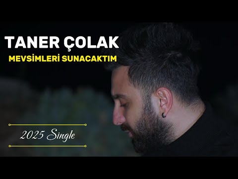 Taner Çolak  - Mevsimleri Sunacaktım (2025 Official Video)