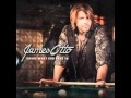 Its a good time for a good time- James Otto