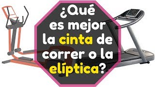 ¿Qué es mejor la cinta de correr o la elíptica?