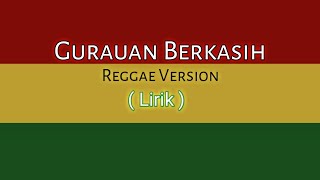 Download lagu Gurauan Berkasih - Lirik ( Reggae Version ) mp3 Download lagu Gurauan Berkasih - Lirik ( Reggae Version ) mp3