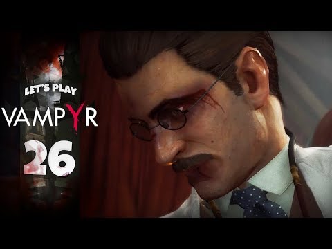 THE SCHEMES OF DOCTOR SWANSEA | Vampyr (Let's Play Part 26)