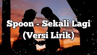 Download lagu Spoon - Sekali Lagi (Versi Lirik) mp3 Download lagu Spoon - Sekali Lagi (Versi Lirik) mp3