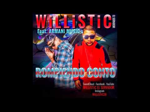Willistic El Servidor - Rompiendo conto ft Armani Music
