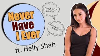 Never Have I Ever ft. Helly Shah |Exclusive|