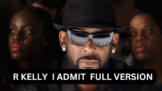 Download lagu I Admit R KELLY Full Song Pt 1 and 2 mp3 Download lagu I Admit R KELLY Full Song Pt 1 and 2 mp3