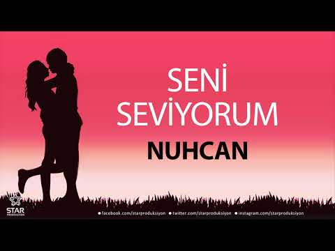 Seni Seviyorum NUHCAN - İsme Özel Aşk Şarkısı