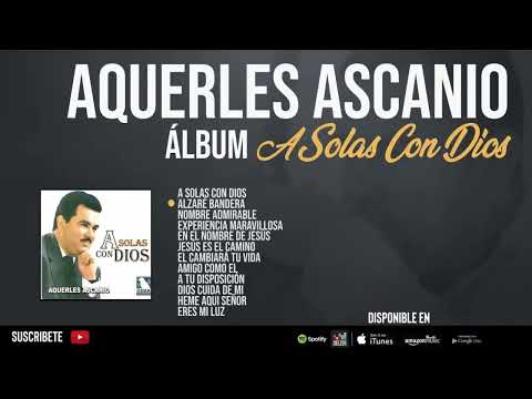 🔴Aquerles Ascanio - Musica Para Orar A Solas Con Dios.