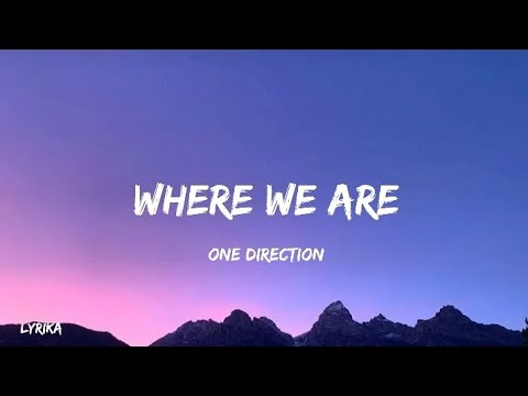 Where We Are - One Direction (full lyrics)