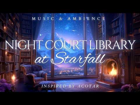 Reading In The Night Court Library 2 | Peaceful Music & Fire Ambience | ACOTAR Ambience at Starfall