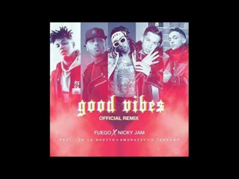 Good Vives (Remix) - Fuego Ft. Nicky Jam X De La Ghetto X Amenazzy & C. tangana