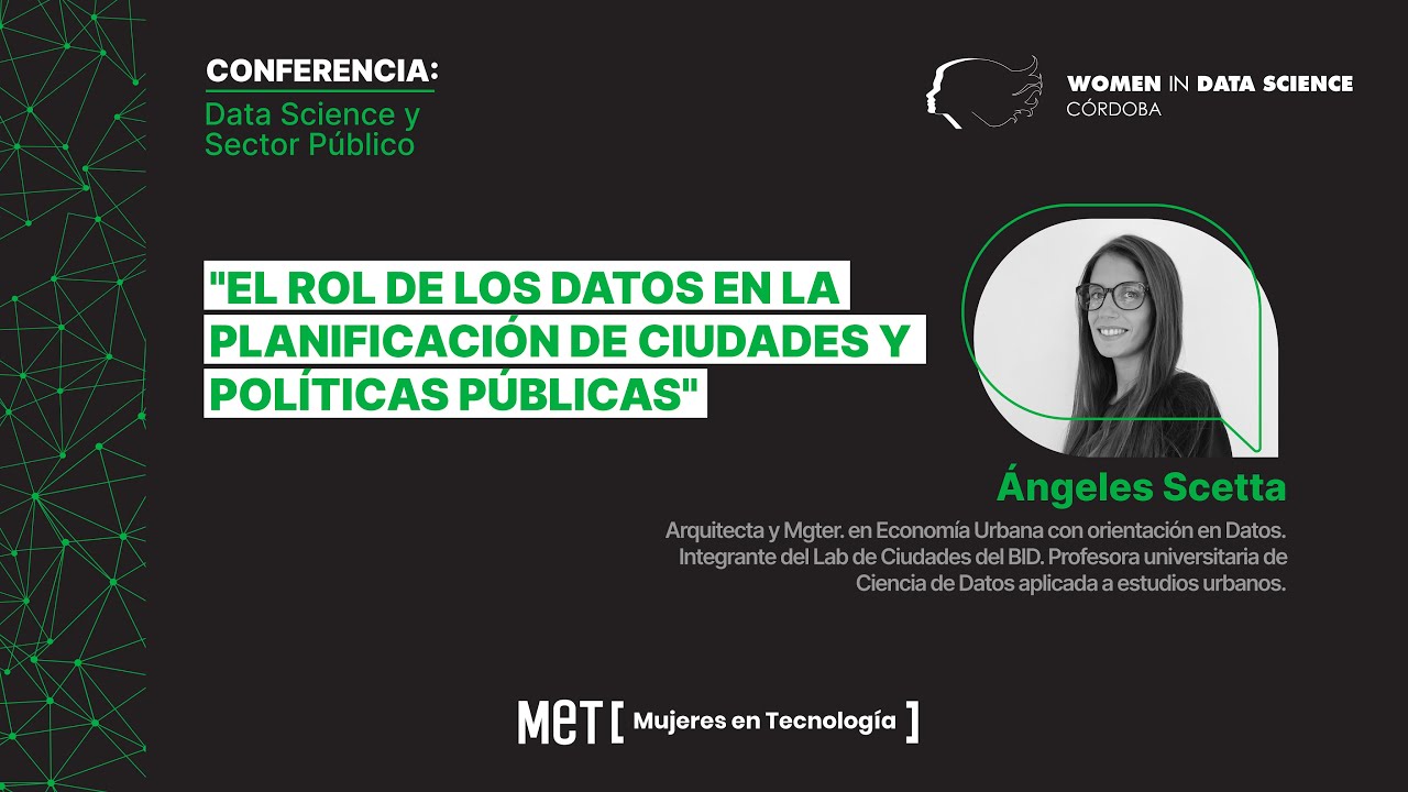 El rol de los datos en la planificación de ciudades y políticas públicas - Ángeles Scetta