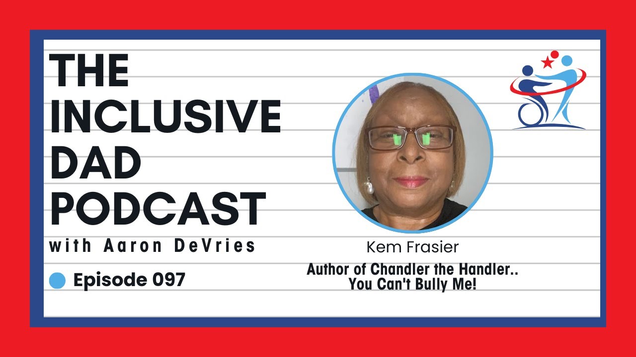 The Story Behind Chandler the Handler and Inclusive Leadership with Kem Frasier - Episode 97