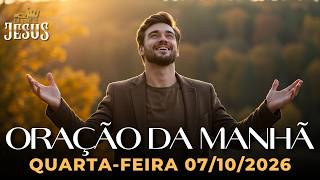 Oração Da Manhã 07/10/2026 - Deus Vai Renovar Suas Forças E Te Conduzir A Um Novo Tempo
