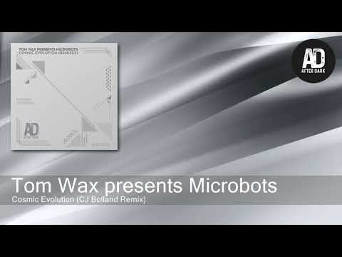 Tom Wax presents Microbots - Cosmic Evolution (CJ Bolland Remix) [After Dark Records]