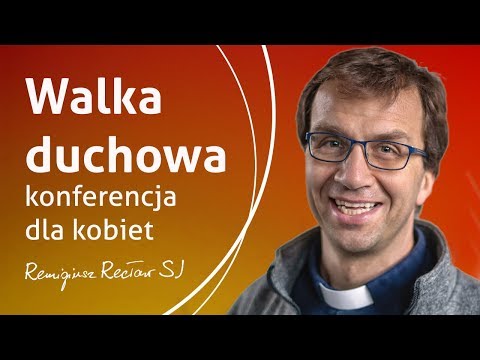 Walka duchowa - konferencja dla kobiet - Remigiusz Recław SJ