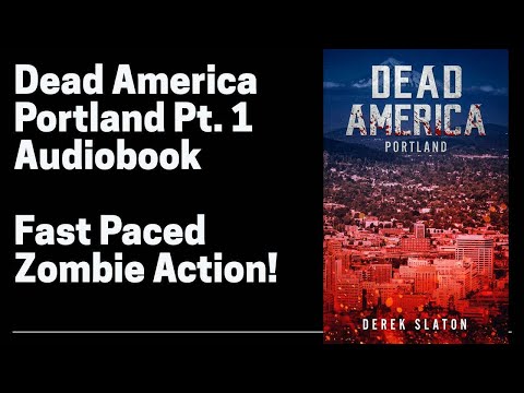 11 Dead America - Portland Pt 1 (Complete Zombie Horror Audiobook) Book 11 of 47 in Dead America