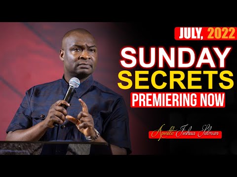 SUNDAY SECRETS, 24TH JULY 2022 - APOSTLE JOSHUA SELMAN | Morning Service