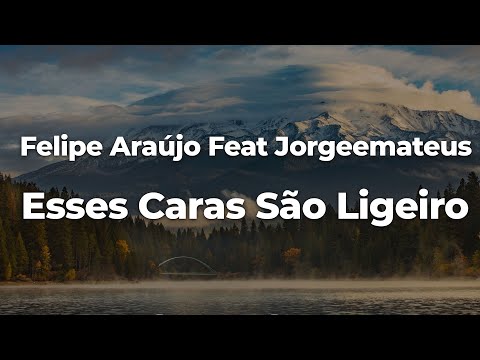 Felipe Araújo Feat Jorgeemateus - Esses Caras São Ligeiro (Letra/Lyrics) | Official Music Video