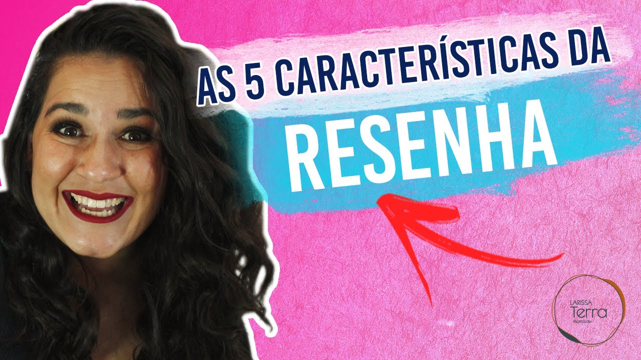 RESENHA: AS 5 CARACTERÍSTICAS PRINCIPAIS (O que não pode faltar na sua resenha!)