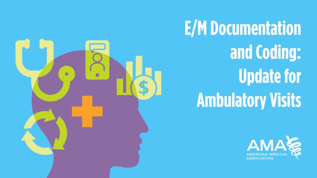 E/M Documentation and Coding: Update for Ambulatory Visits