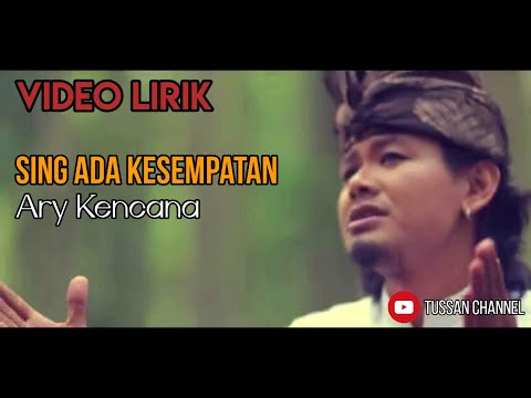 SING ADA KESEMPATAN By : Ary Kencana (Video Lirik)