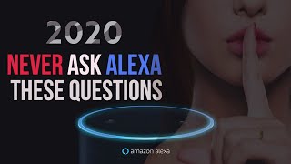 Never ASK ALEXA These Questions or You Will Regret It | STOP 2020