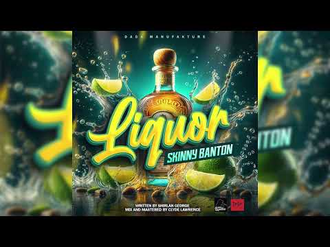 Skinny Banton - Liquor (Official Audio) | Soca 2025