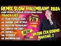 REMIX SLOW PALEMBANG 2024 LAGU PILIHAN TERBAIK SEPANJANG MASA PERCERAIAN LARA GUBUK JADI ISTANA