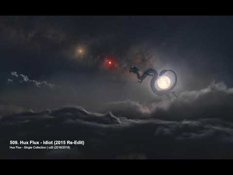 Hux Flux - Idiot (2015 Re-Edit)