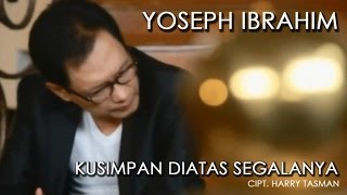 Yoseph Ibrahim - Kusimpan Diatas Segalanya (Official Karaoke Video)