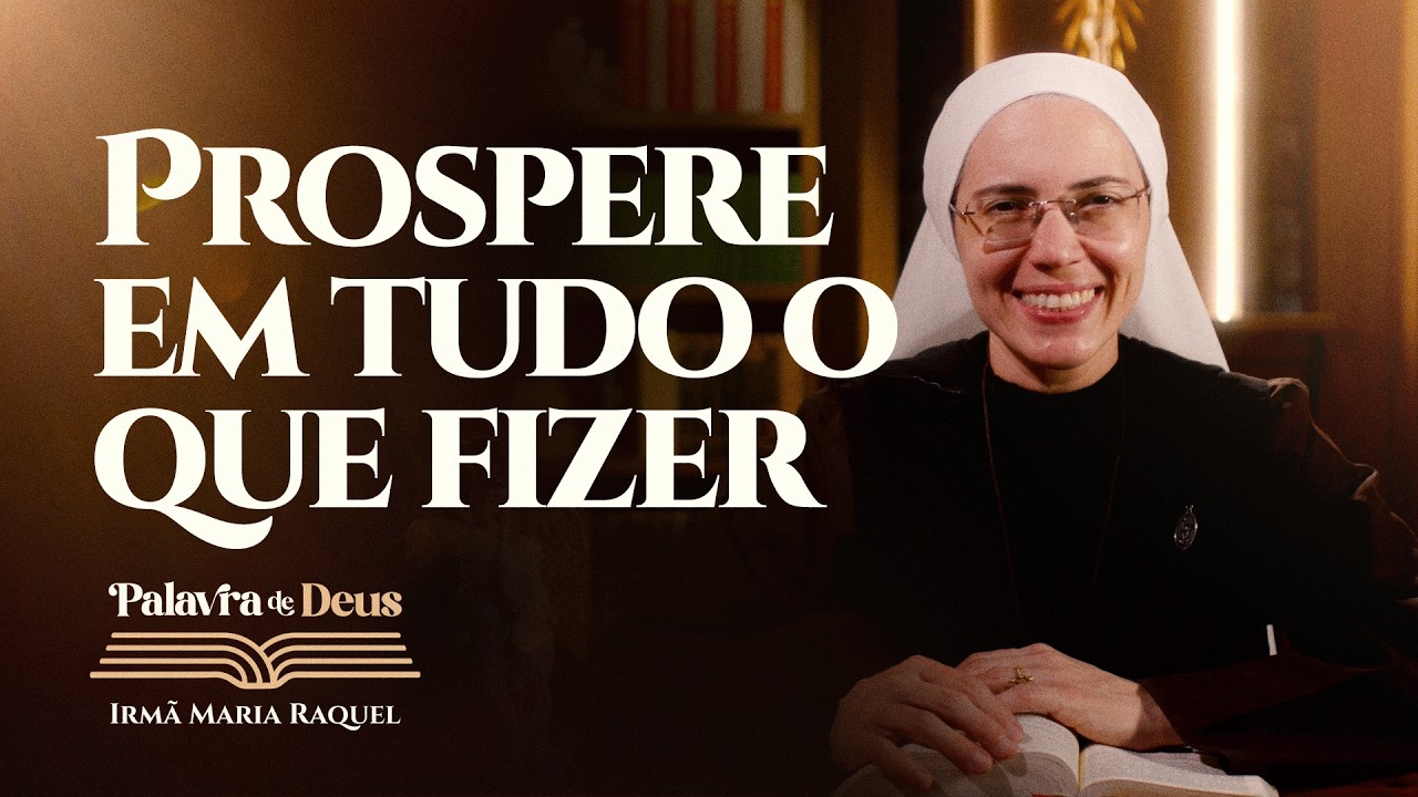 Prospere em tudo o que fizer (Mt 5,17-19) Palavra de Deus | Irmã Maria Raquel 11/03