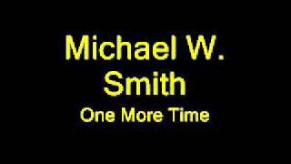 Michael W. Smith - One more time (Wonder - 2010)