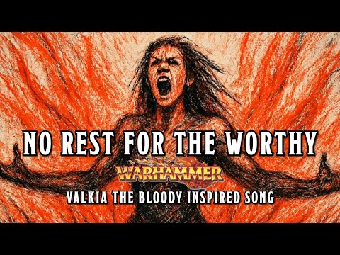 No Rest for the Worthy - VALKIA THE BLOODY Inspired Song #warhammer