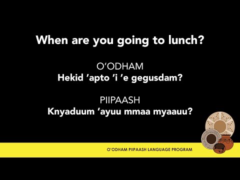 O'odham/Piipaash Phrases: When are you going to lunch?