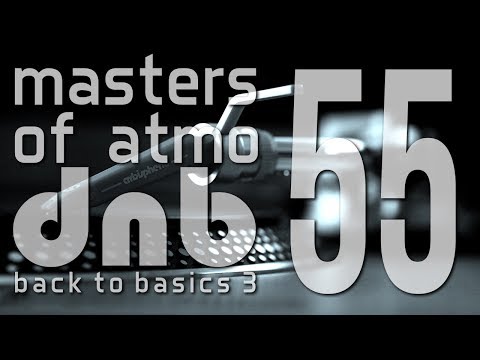 Masters Of Atmospheric Drum And Bass Vol. 55 (Back To Basics 3)