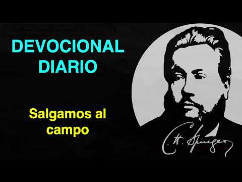 Salgamos al campo (Cantares 7:11-12) Devocional de hoy Charles Spurgeon