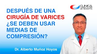 DESPUÉS DE UNA CIRUGÍA DE VARICES ¿SE DEBEN USAR MEDIAS DE COMPRESIÓN